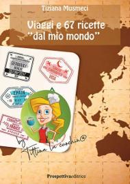 Viaggi e 67 ricette «dal mio mondo»