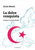 La dolce conquista. L’Europa si arrende all’Islam