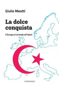 La dolce conquista. L’Europa si arrende all’Islam