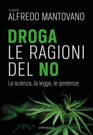 Droga. Le ragioni del no. La scienza, la legge, le sentenze