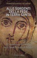 Alle sorgenti della fede in Terra Santa. La vita nascosta del Messia nella Santa Famiglia di Nazaret. Vol. 3