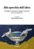 Allo specchio dell'altro. Strategie di resilienza di «pagani» e gnostici tra II e IV secolo d.C.