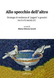 Allo specchio dell'altro. Strategie di resilienza di «pagani» e gnostici tra II e IV secolo d.C.