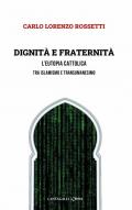 Dignità e fraternità. L'eutopia cattolica tra islamismo e transumanesimo