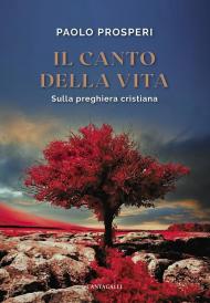 Il canto della vita. Sulla preghiera cristiana