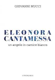 Eleonora Cantamessa. Un angelo in camice bianco