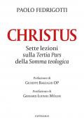 Christus. Sette lezioni sulla «Tertia pars» della «Somma teologica»