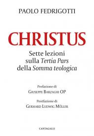 Christus. Sette lezioni sulla «Tertia pars» della «Somma teologica»