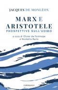 Marx e Aristotele. Prospettive sull'uomo