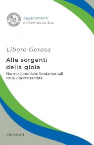 Alle sorgenti della gioia. Norme canoniche fondamentali della vita consacrata