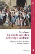 La scuola cattolica nel tempo moderno. Programmazione didattica e scenari culturali