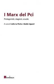 I Marx del Pci. Protagonisti, stagioni, scuole