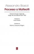 Processo a Matteotti. Drammaturgia originale dagli atti processuali del 1926