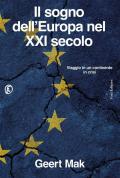 Il sogno dell'Europa nel XXI secolo. Viaggio in un continente in crisi