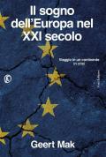 Il sogno dell'Europa nel XXI secolo. Viaggio in un continente in crisi