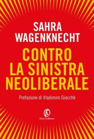 Contro la sinistra neoliberale