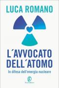 L' avvocato dell'atomo. In difesa dell'energia nucleare