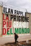 La prigione più grande del mondo. Storia dei territori occupati