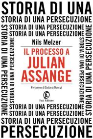 Il processo a Julian Assange. Storia di una persecuzione