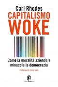 Capitalismo woke. Come la moralità aziendale minaccia la democrazia