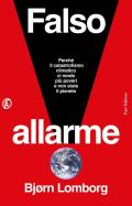 Falso allarme. Perché il catastrofismo climatico ci rende più poveri e non aiuta il pianeta