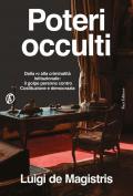 Poteri occulti. Dalla P2 alla criminalità istituzionale: il golpe perenne contro Costituzione e democrazia