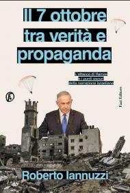 Il 7 ottobre fra verità e propaganda. L’attacco di Hamas e i punti oscuri della narrazione israeliana