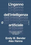 L'inganno dell'intelligenza artificiale. Come resistere a big tech e costruire il futuro che vogliamo
