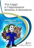 Tre leggi e l'oppressore diventa il salvatore. Antropocrazia = uomo al potere