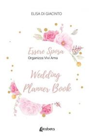 Essere sposa. Organizza Vivi Ama