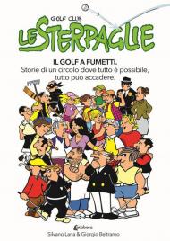 Le sterpaglie. Il golf a fumetti. Storie di un circolo dove tutto è possibile, tutto può accadere