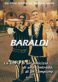 Baraldi. La storia di un'amicizia, di una contrada, di un campione