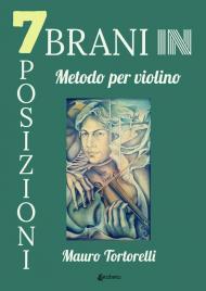 7 brani in 7 posizioni. Metodo per violino