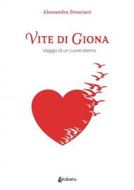 Vite di Giona. Viaggio di un cuore eterno