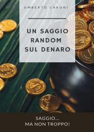 Un saggio random sul denaro. Saggio... ma non troppo!