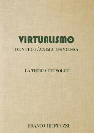 Virtualismo. Dentro l'anima espressa. La teoria dei soldi