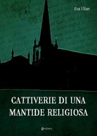 Cattiverie di una mantide religiosa