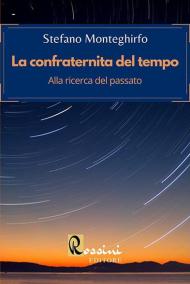 La confraternita del tempo. Alla ricerca del passato