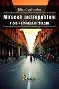 Miracoli metropolitani. Piccola antologia di racconti