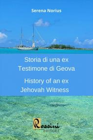 Storia di una ex Testimone di Geova-History of an ex Jehovah Witness. Ediz. bilingue