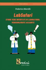 LabSafari. Storie vere inventate di laboratorio, verosimilmente accadute