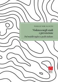 Violenza negli stadi e prevenzione. Dal modello inglese a quello italiano
