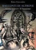 Racconti di altrove. Storie comuni di fantasmi