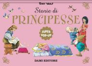 Le più belle fiabe di principesse. Super pop-up