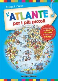 L'atlante per i più piccoli. Ediz. a colori. Con Poster. Con Adesivi