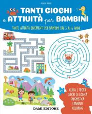 Tanti giochi e attività per bambini. Tante attività divertenti per bambini dai 3 ai 6 anni. Ediz. a colori