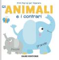 Gli animali e i contrari. Primi pop-up per imparare. Ediz. a colori