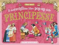 Il meraviglioso libro pop-up delle principesse. Ediz. a colori