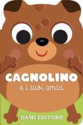 Cagnolino e i suoi amici. Ediz. a colori