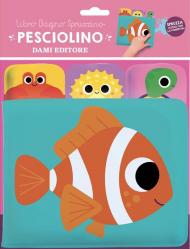 Pesciolino. Libro bagno spruzzino. Ediz. a colori
